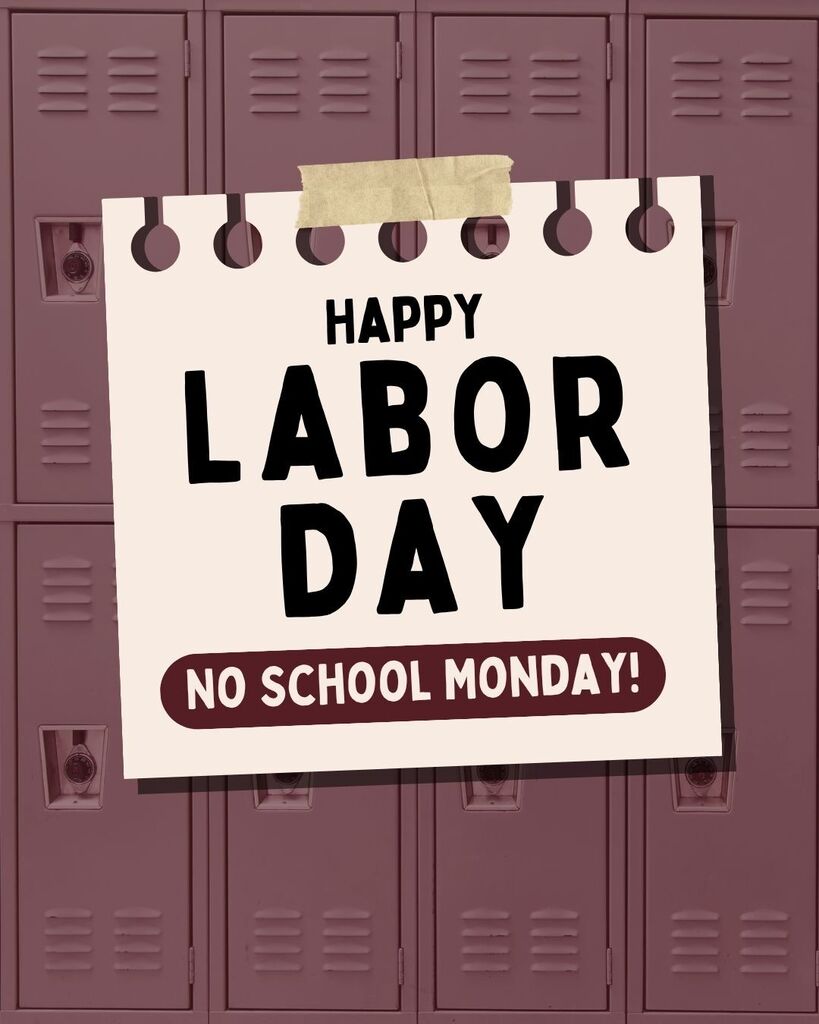 A flayer with the words Happy Labor Day.  No School Monday!