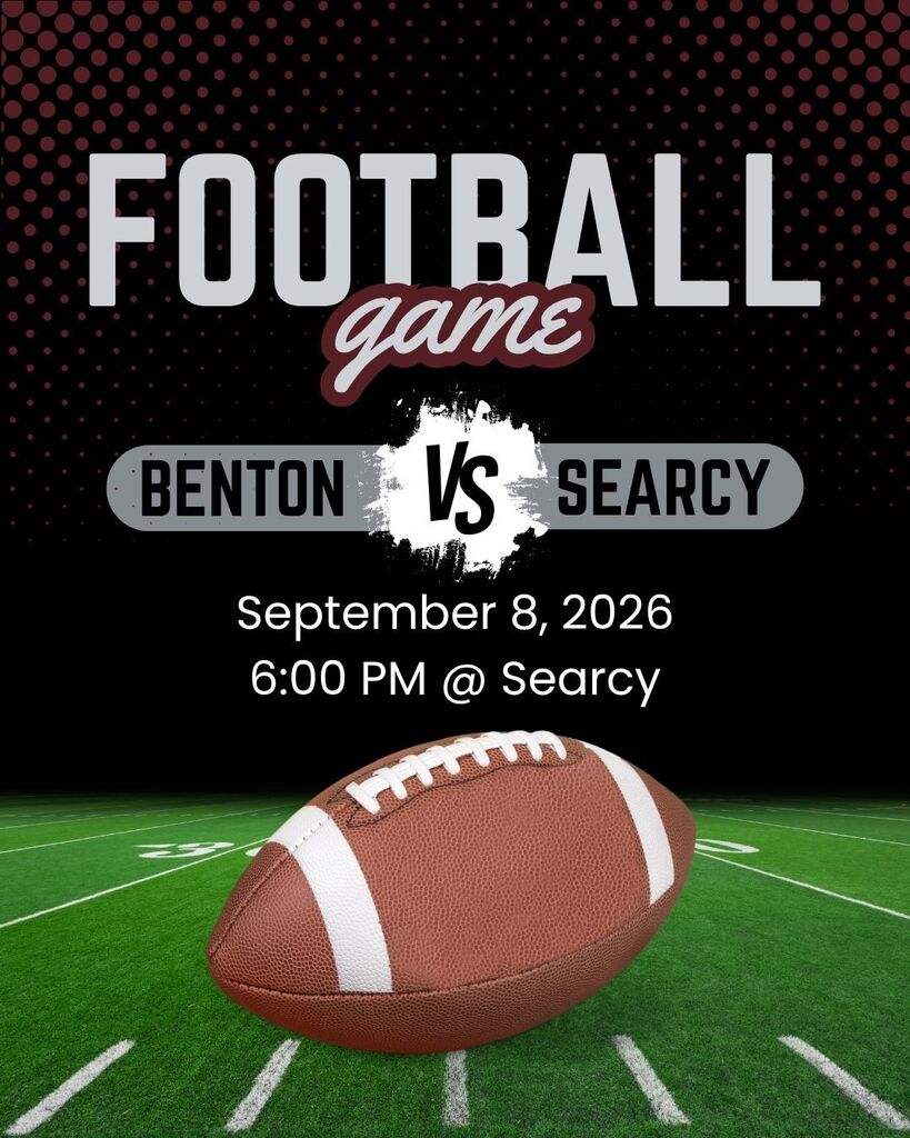 A flyer reading Football game Benton vs Searcy September 8th, 2026 6:00 PM @ Searcy
