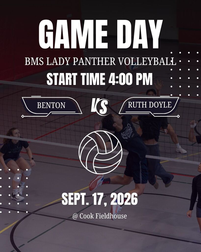 Game Day BMS Lady Panther Volleyball Start Time 4:00 PM Benton vs Ruth Doyle Sept 17th 2026 at Cook Fieldhouse