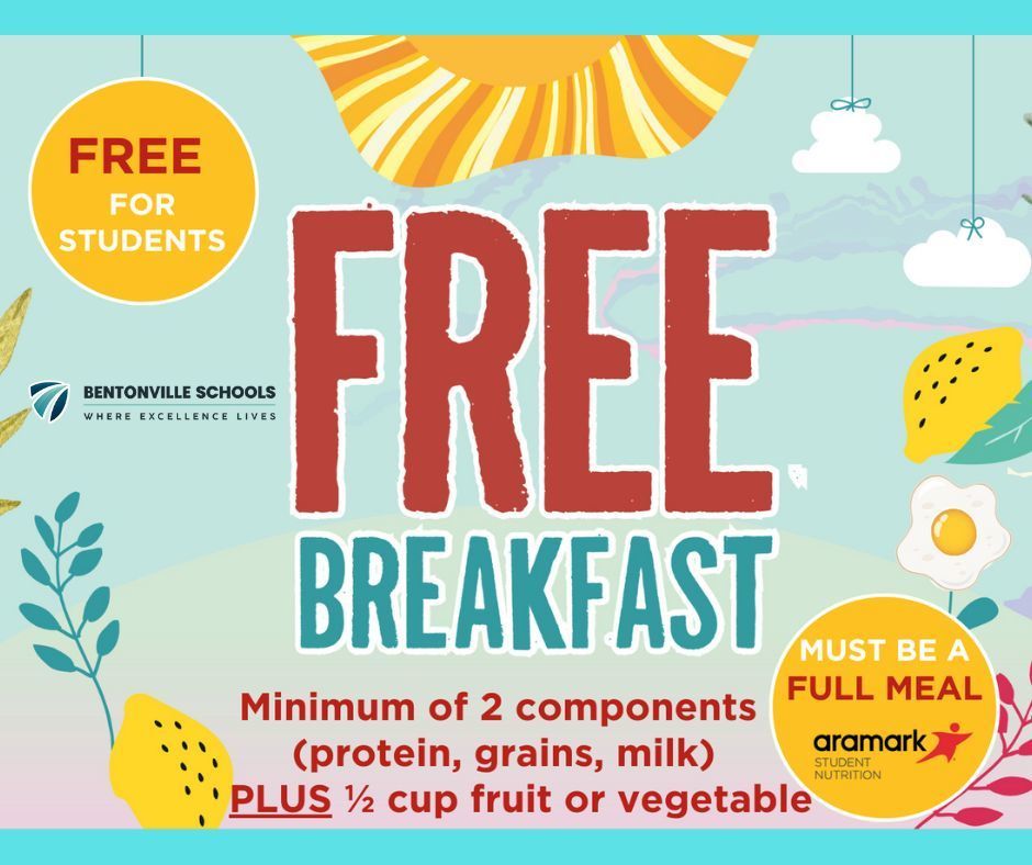 Colorful promotional graphic for Bentonville Schools announcing free breakfast for students. The main text reads "FREE BREAKFAST" in large letters. Additional text states: "FREE FOR STUDENTS," "Must be a full meal," and "Minimum of 2 components (protein, grains, milk) PLUS ½ cup fruit or vegetable."
