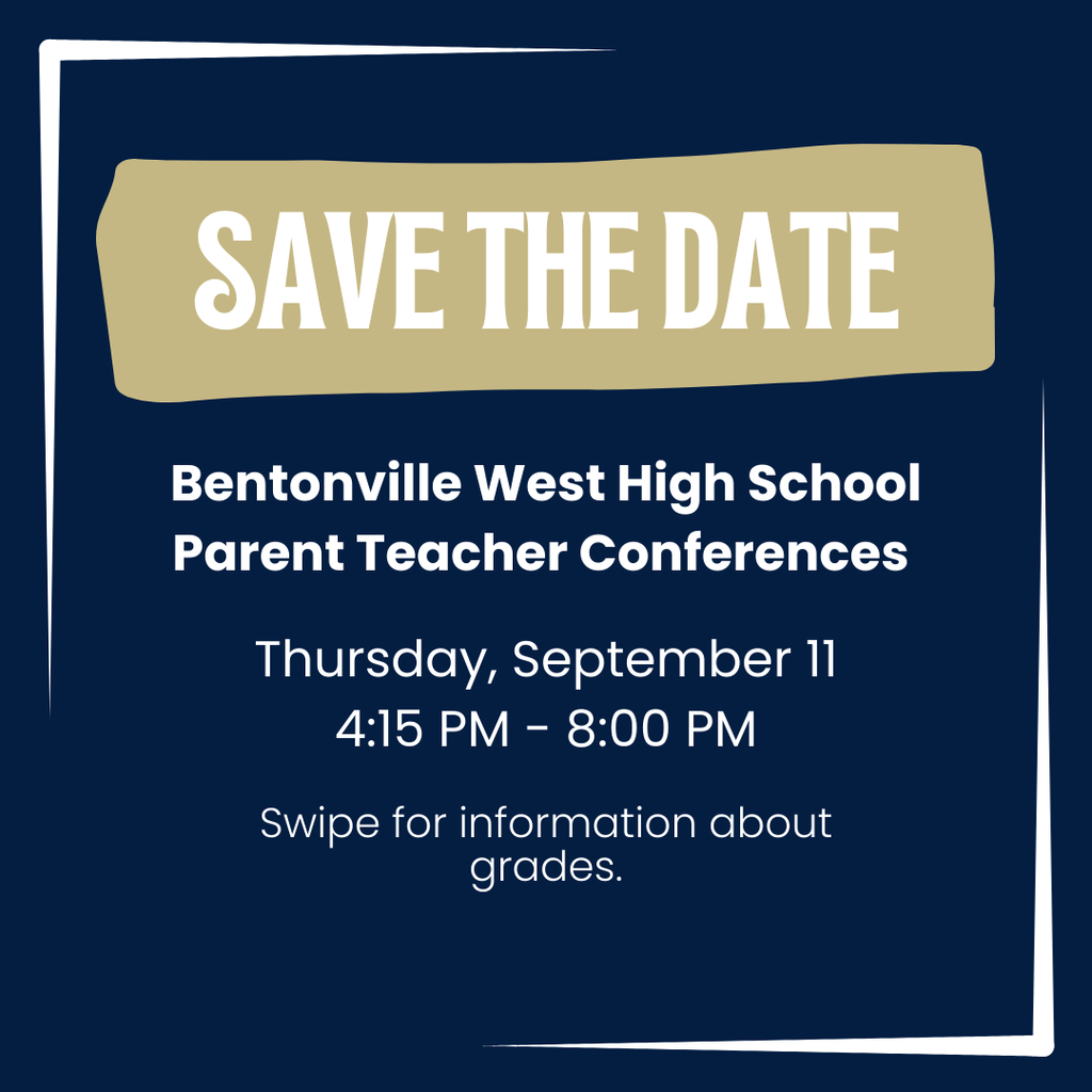 Save the date for Bentonville West High School Parent Teacher Conferences on Thursday, September 11, 4:15–8:00 PM.