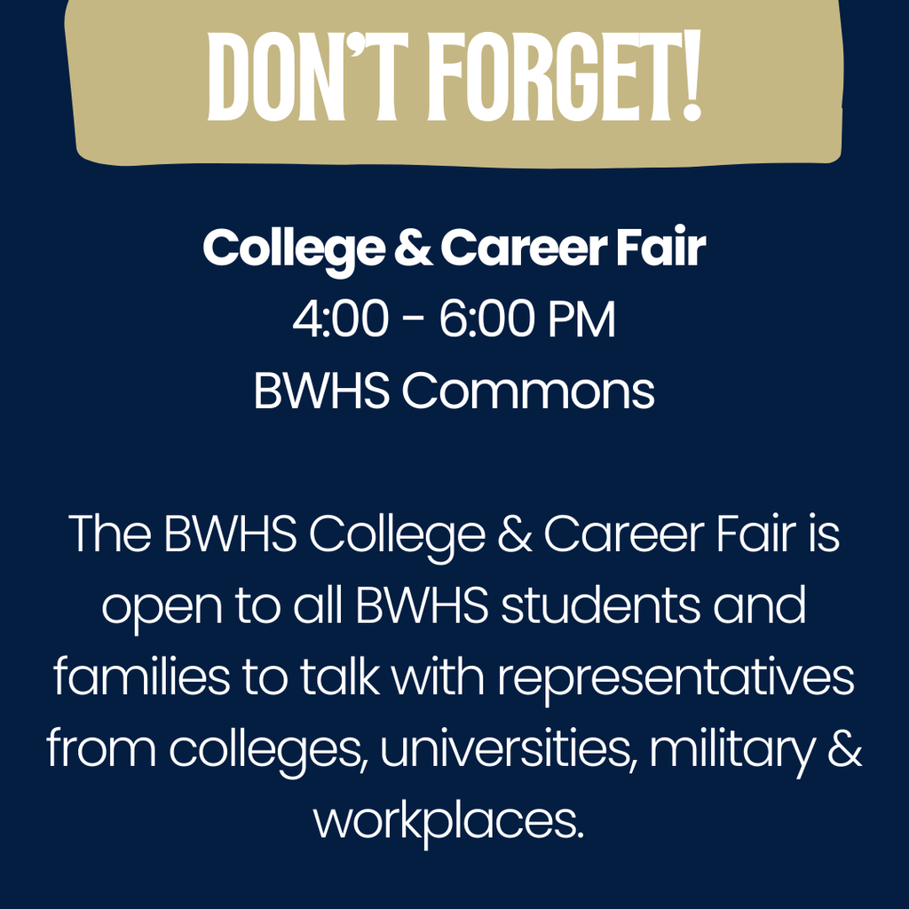 BWHS College & Career Fair, 4–6 PM in Commons, with colleges, military, and workplace representatives.