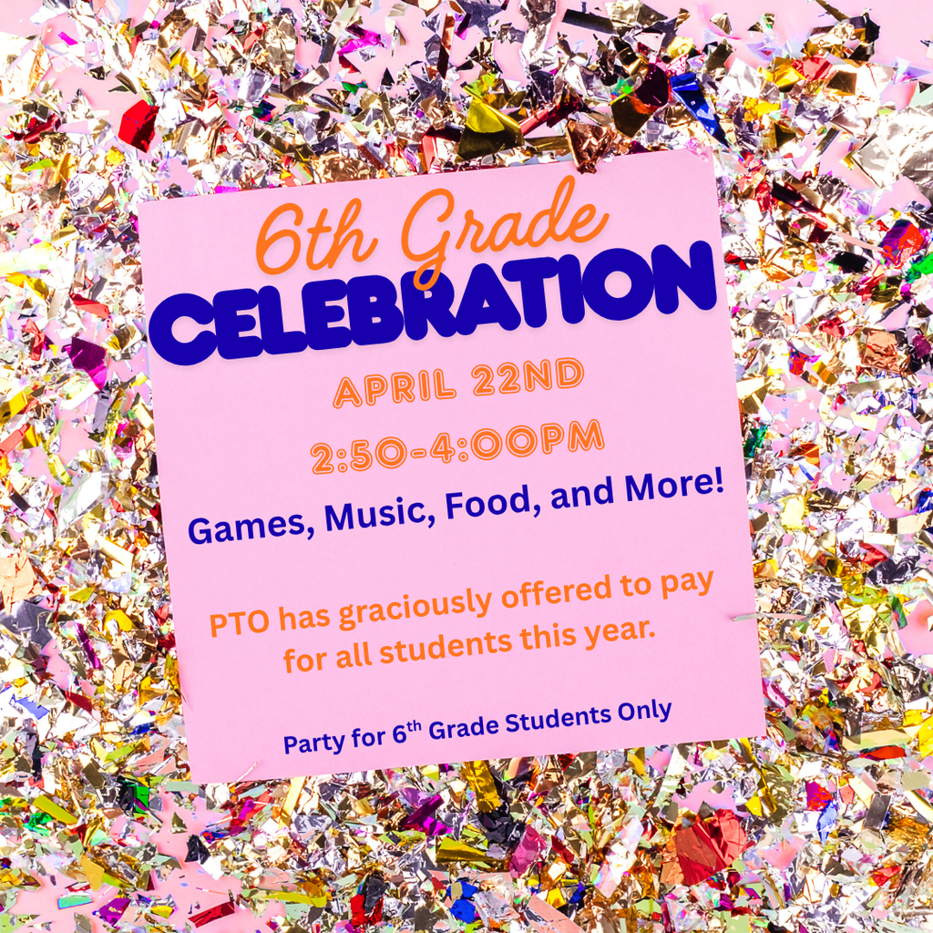 6th Grade Celebration April 22nd
