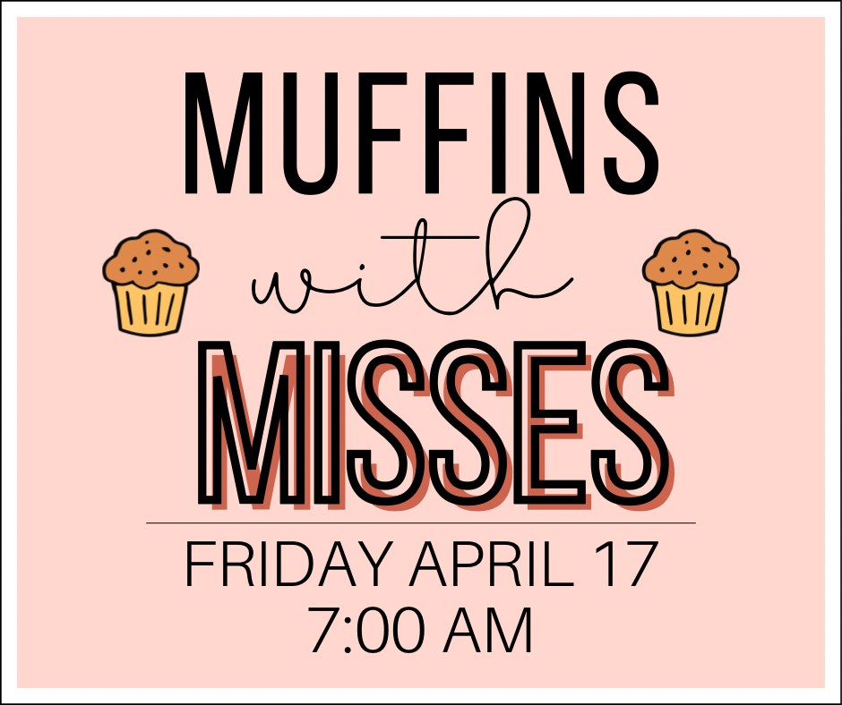 Muffins with Misses - Friday, April 17 at 7:00