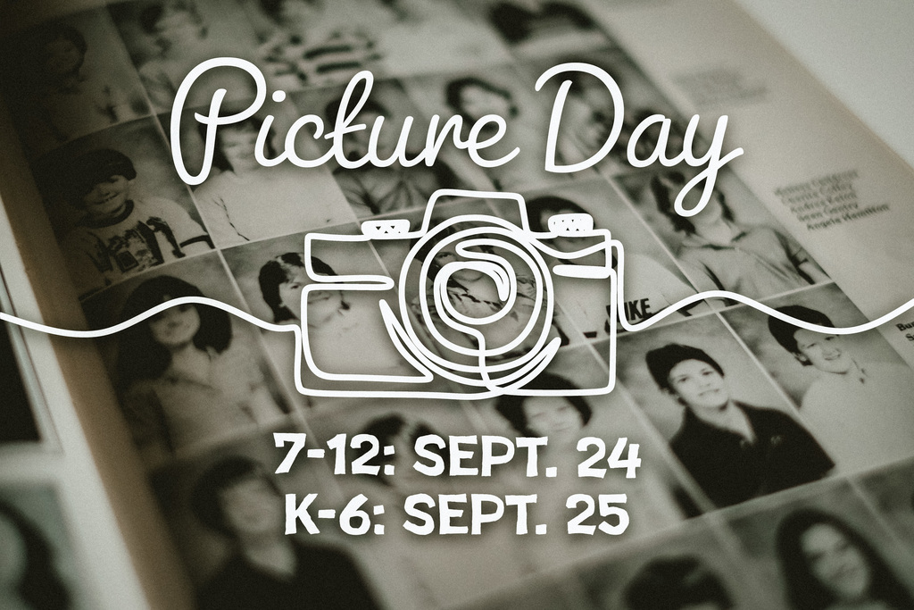 Picture Day will be Sept. 24th for 7-12th grade, and Sept. 25th for K-6th grade