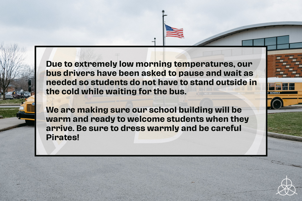 Due to low morning temperatures, bus drivers have been asked to wait as needed so students do not need to stand in the cold.