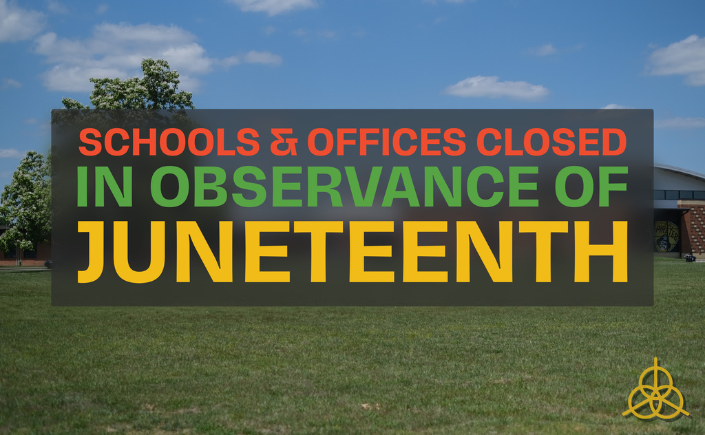 Schools & Offices Closed in observance of Juneteenth