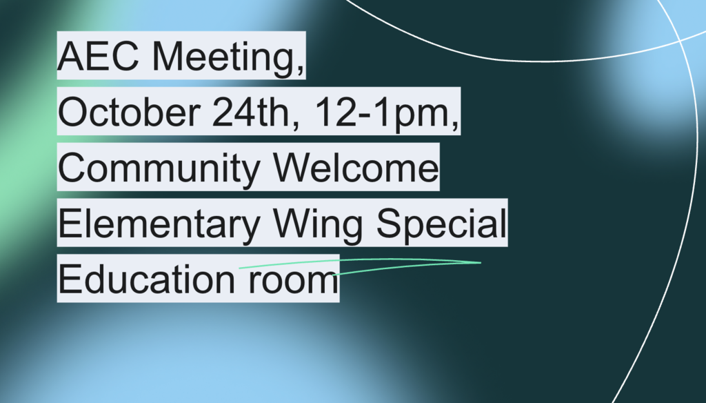 AEC Meeting,   October 24th, 12-1pm, Community Welcome  Elementary Wing Special Education room Teller Alaska