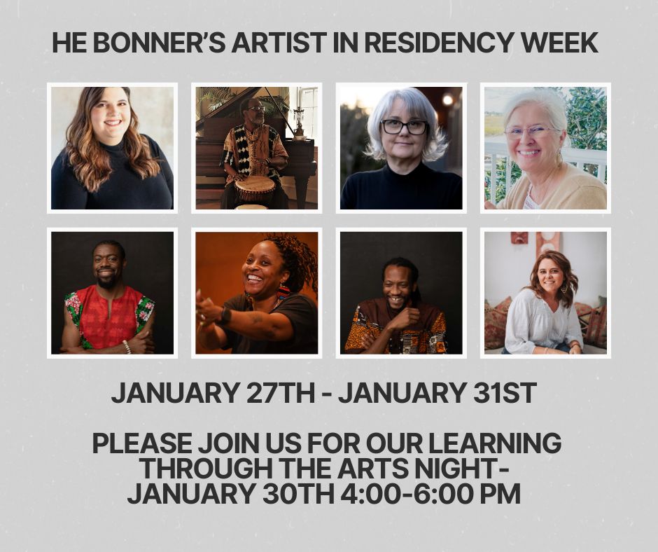 HE Bonner's Artist in Residency Week January 27th-January 31st Please Join us for our learning through the arts night, January 30th 4:00-6:00 pm. Image contains headshots of 8 artists. 