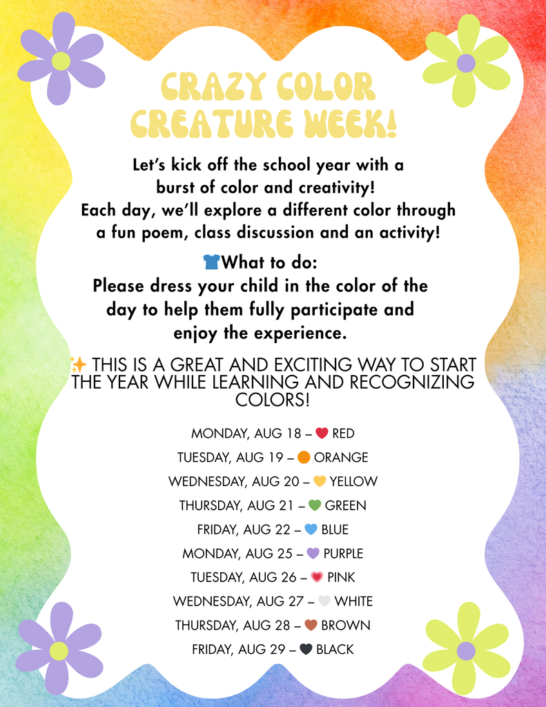 Kindergarten will be celebrating color week starting next week, August 18th-22nd, 2025. Monday is red, Tuesday is orange, Wednesday is yellow, Thursday is green, and Friday is blue! We ask all students to join in and wear the colors.