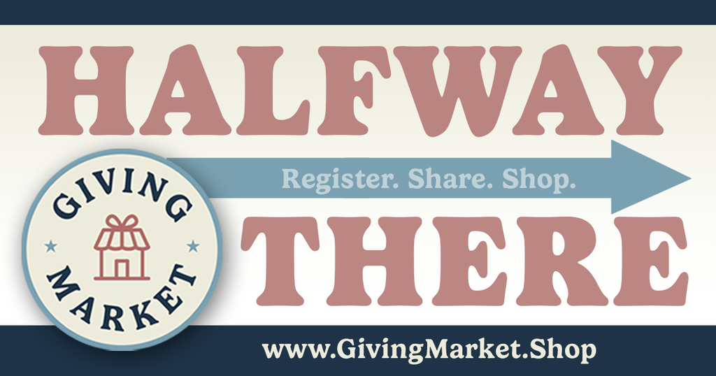 Halfway there, register, shop, share. www.givingmarket.shop