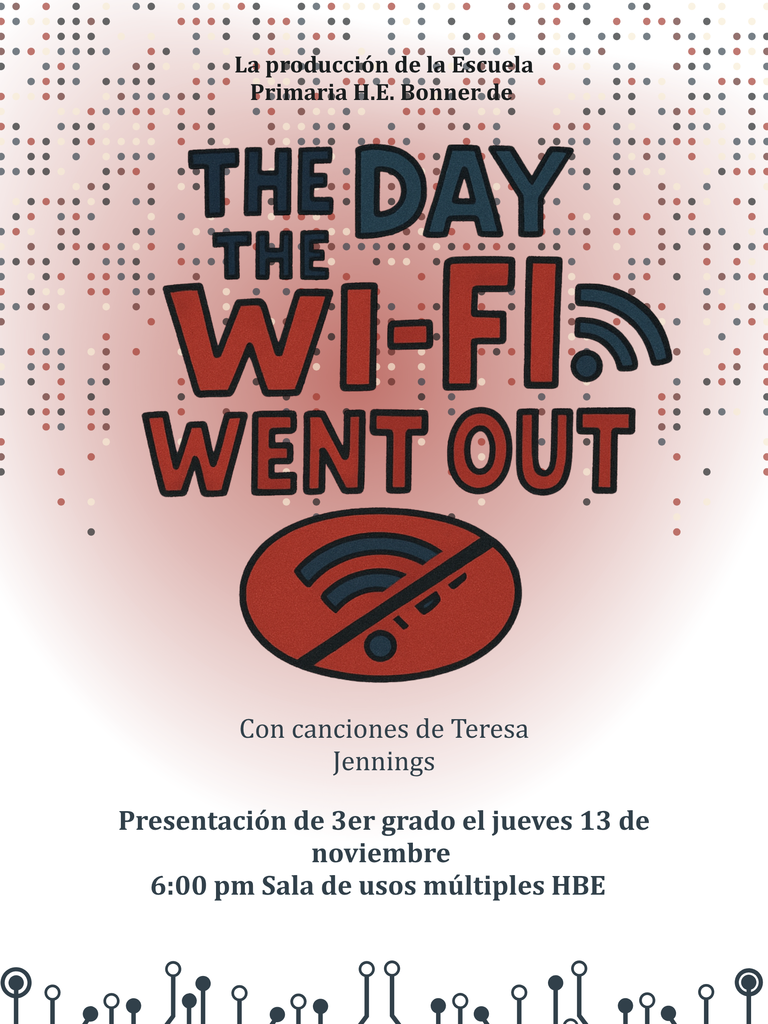 El cartel está en español y anuncia la producción de la Escuela Primaria H.E. Bonner titulada "El día que se fue el Wi-Fi", con canciones de Teresa Jennings. Es una presentación de tercer grado programada para el jueves 13 de noviembre a las 6:00 PM en la Sala de Usos Múltiples de HBE.