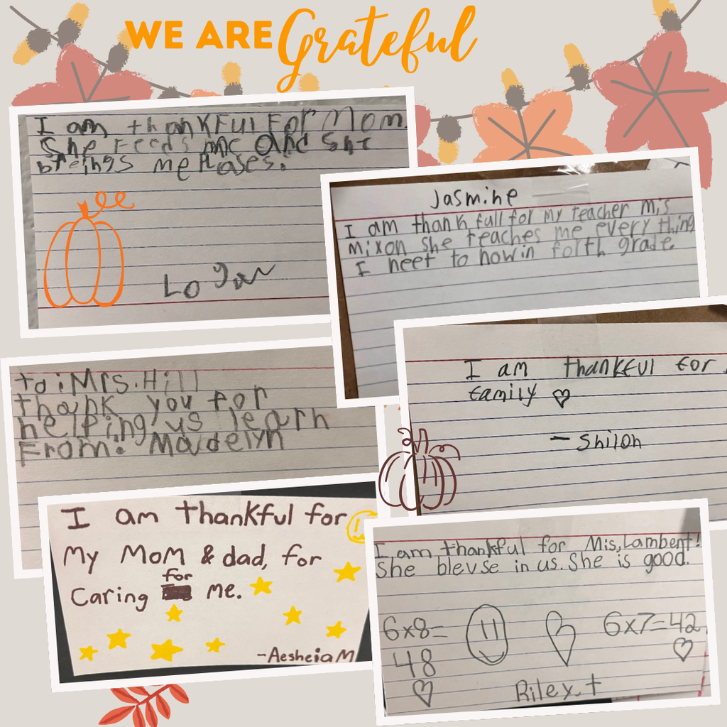 This is an image with the heading "WE ARE Thankful" across the top and there are 6 images of notecards written by students listing that they are grateful for their family members, grateful for their teachers, and grateful for their friends.