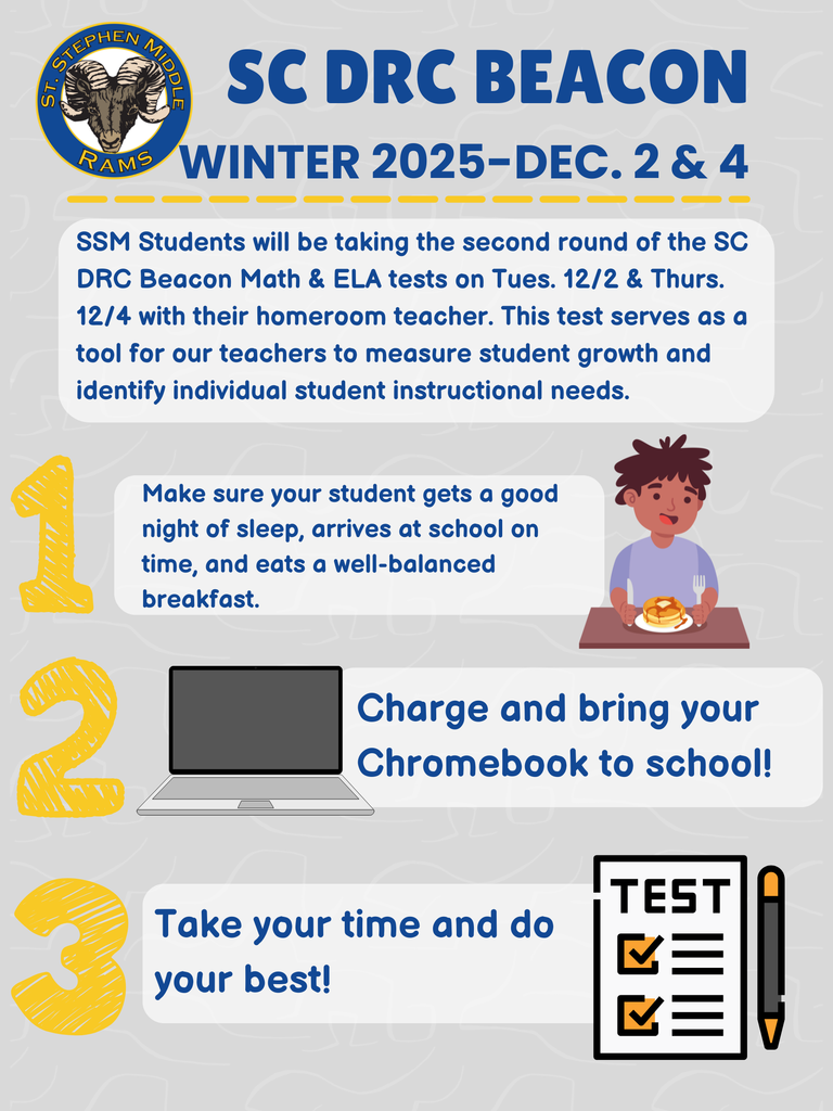 SSM students taking the DRC Beacon Winter Math and ELA tests on 12/2 and 12/4. Make sure students get rest, eat breakfast and arrive at school on time. Chromebooks need to be charged and ready to go!