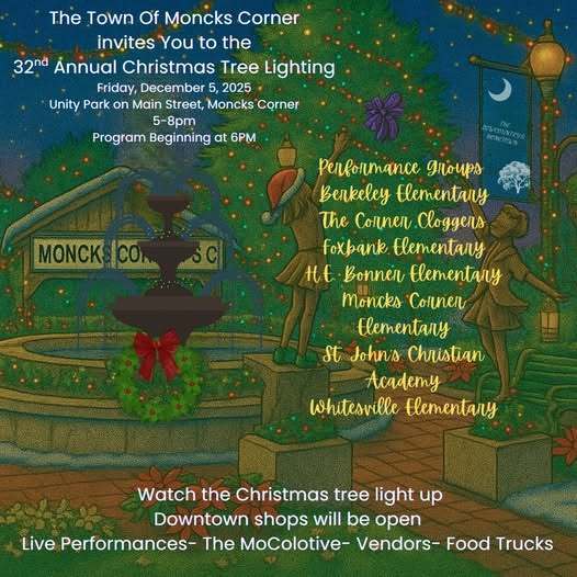Decorative event flyer reading: “The Town of Moncks Corner invites you to the 32nd Annual Christmas Tree Lighting.” Details list Friday, December 5, 2025, at Unity Park on Main Street, Moncks Corner, from 5–8 PM with the program beginning at 6 PM. Listed performers: Berkeley Elementary; The Corner Cloggers; Foxbank Elementary; H.E. Bonner Elementary; Moncks Corner Elementary; St. John’s Christian Academy; Whitesville Elementary. Notes: watch the Christmas tree light up, downtown shops will be open, live performances by The MoCoLotlve, vendors, and food trucks. City label “MONCKS CO SC.”