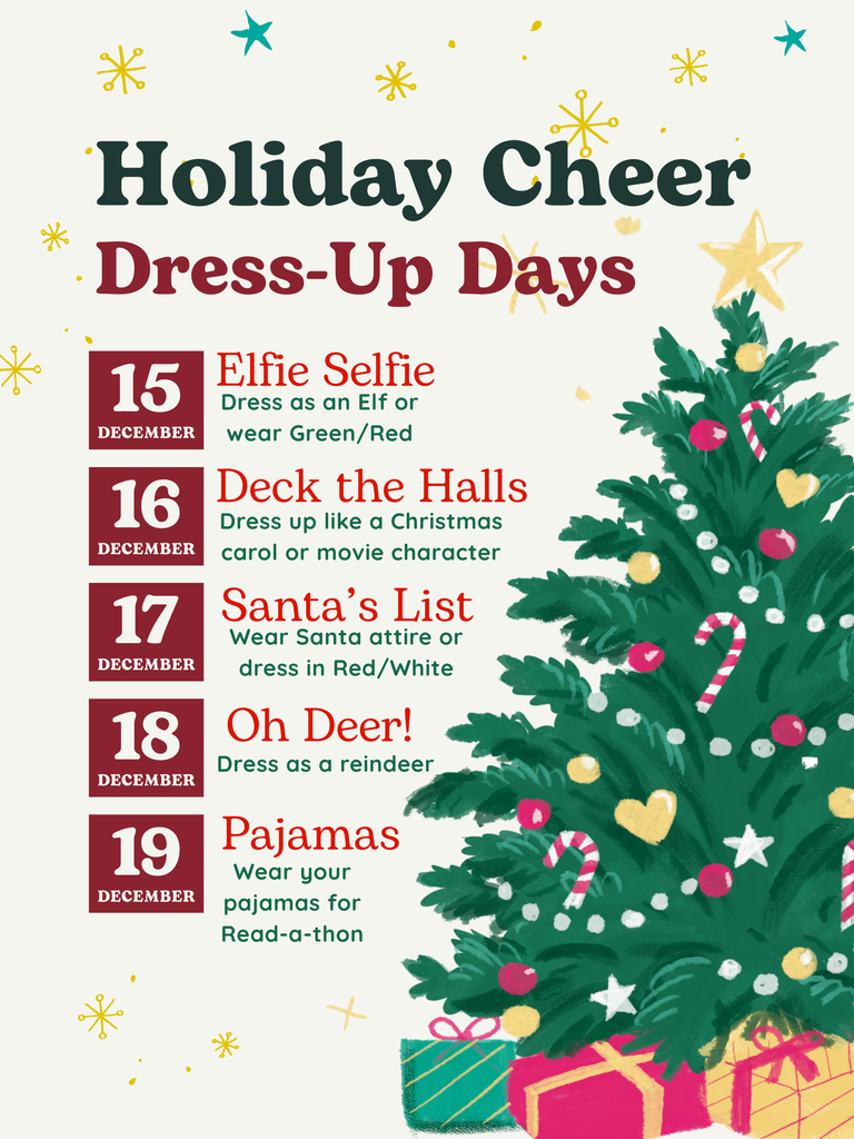 This flier shares with families the different dress up days. Dec 15th, dress as an elf, Dec 16th dress as a movie character, Wednesday dress as Santa, Reindeers on Thursday and PJs on Friday.