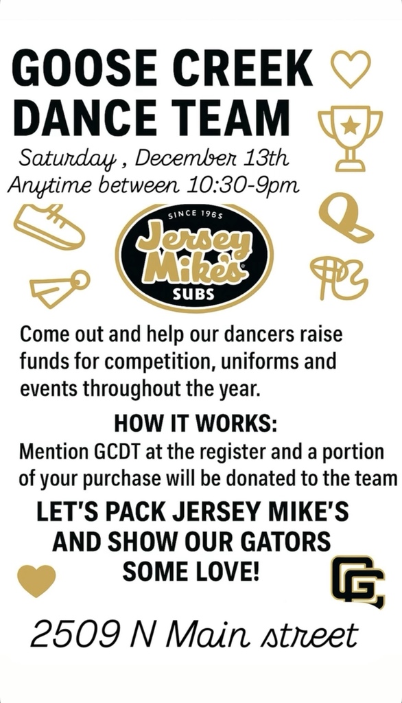 Goose Creek Dance Team. Saturday December 13th anytime between 10:30AM- 9:00PM. Come out to Jersey Mikes- 2509 N Main Street to help our dancers raise funds for competition, uniforms and events throughout the year. How it works: Mention GCDT at the register and a portion of your purchase will be donated to the team. Let's pack jersey mikes and show our gators some love! 