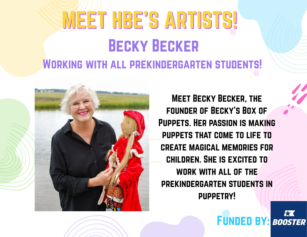 Flyer introducing HBE Artist in Residency Week. Flyer has pastel colors, a headshot of Becky Becker and text reads: Meet HBE Artists! Becky Becker working with all prekindergarten students. Meet  Meet Becky Becker, the founder of Becky’s Box of Puppets. Her passion is making puppets that come to life to create magical memories for children. She is excited to work with all of the prekindergarten students in puppetry! Funded by boosterthon funds. 