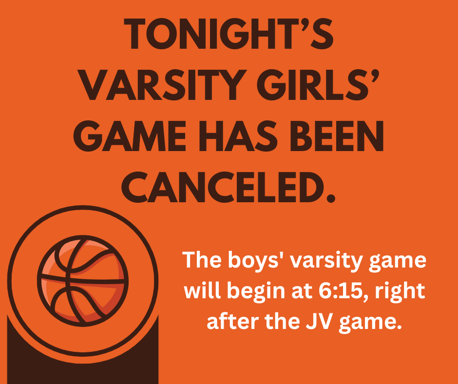 Tonight’s Varsity Girls’ Game has been canceled.
