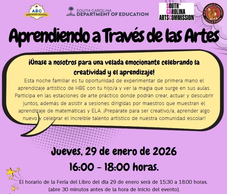  "Aprendiendo a Través de las Artes (Learning Through the Arts) family night event invitation in Spanish featuring ABC Certified School, South Carolina Department of Education, South Carolina Arts Commission, and H.E. Bonner Elementary Little Foxes logos. Invites families to an evening celebrating creativity and learning on Thursday, January 29, 2026 from 4:00-6:00 p.m. (16:00-18:00 hours). Describes hands-on art stations, teacher-led sessions showcasing math and ELA learning, and opportunities to experience artistic learning firsthand. Includes note that Book Fair hours will be 3:30-6:00 p.m. (15:30-18:00 hours), opening 30 minutes before the event."