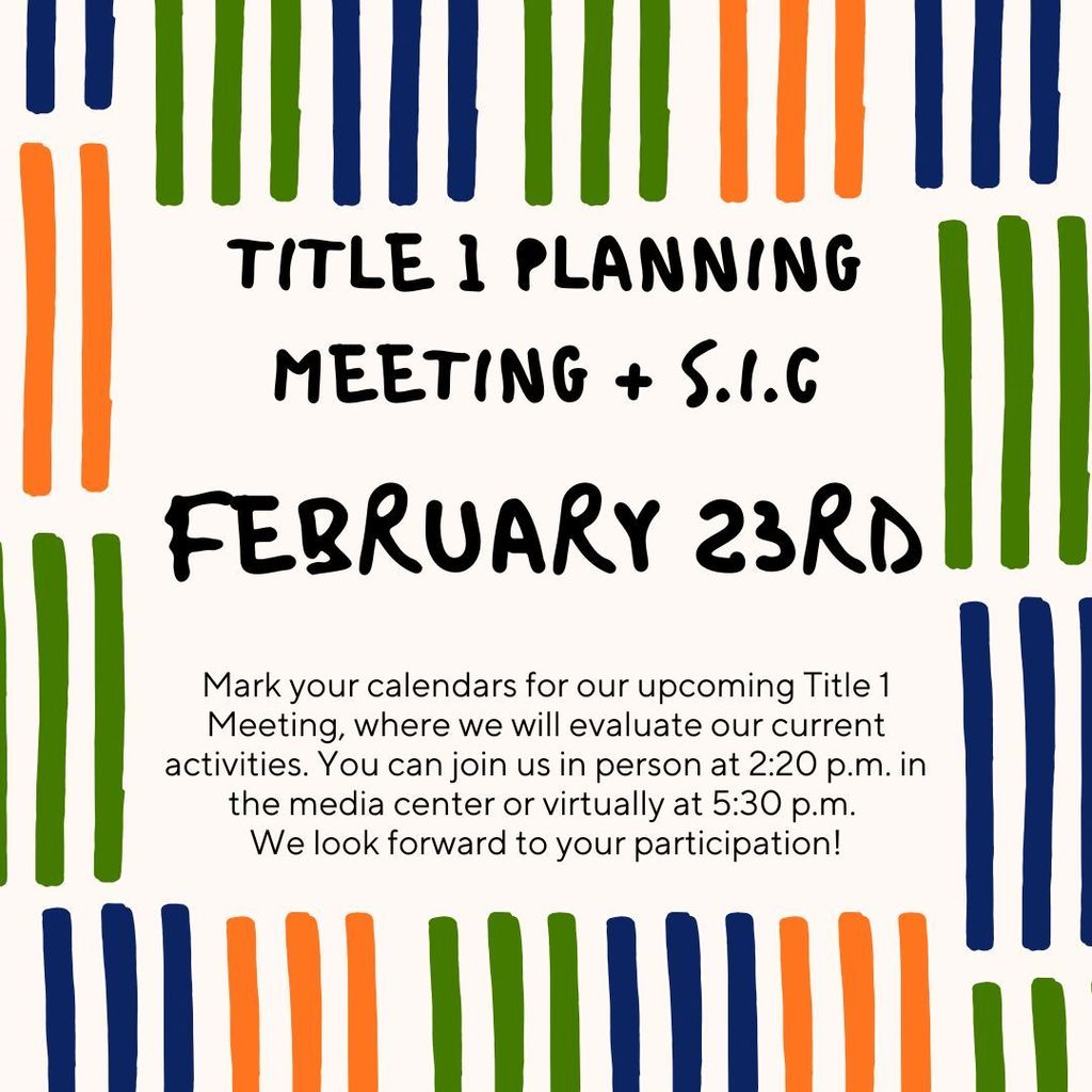 This flier shares the details of the post, words are just written in a fun font to say the Title 1 planning meeting is on Monday, February 23rd. Join in person at 2:20 or virtually at 5:30