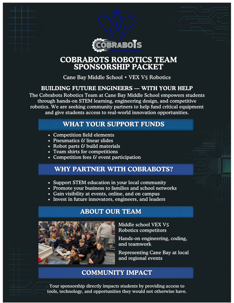 🐍🤖 Cane Bay Middle School CobraBots need YOUR help! 🤖🐍 Our amazing robotics team is gearing up for an exciting season, and we’re looking for community sponsors to help power our journey! From building robots to competing and learning valuable STEM skills, your support makes a huge difference. Help inspire the next generation of engineers, programmers, and problem-solvers Please check out the attached sponsorship opportunities and consider partnering with the CobraBots this season! #CobraBots #CaneBayMiddle #SupportSTEM #FutureEngineers #Robotics
