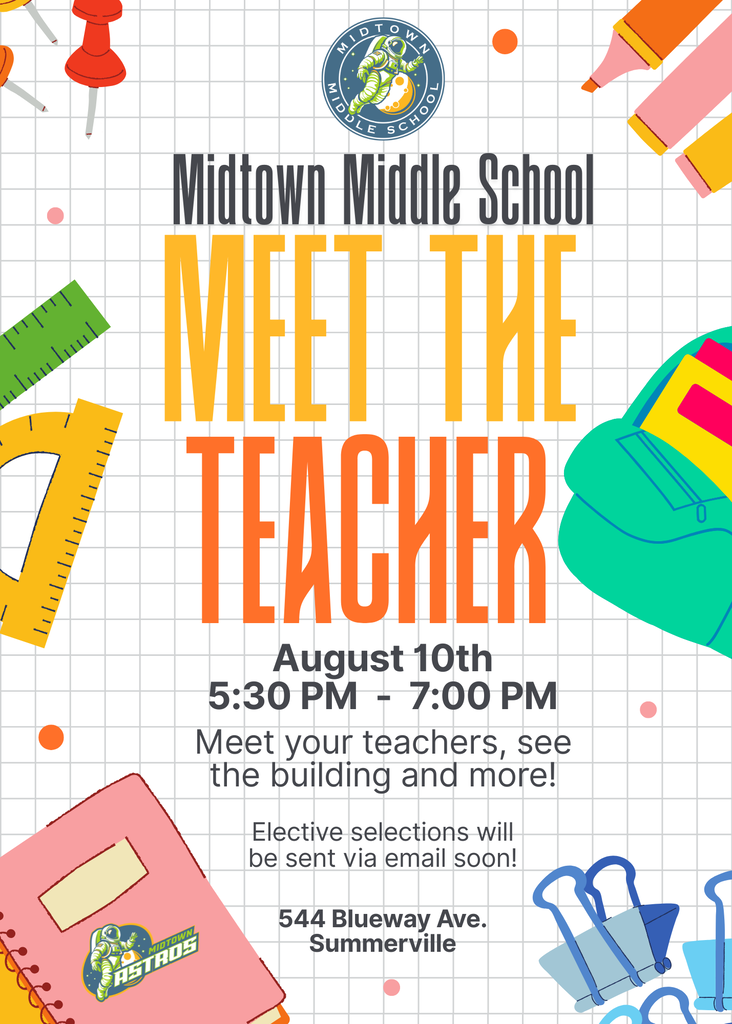 Flyer with school supplies in multiple colors, text reads: Midtown Middle School Meet the Teacher August 10th from 5:30 pm to 7:00 pm... Meet your teachers, see the building and more! Elective selections will be sent via email soon! 544 Blueway Ave. Summerville
