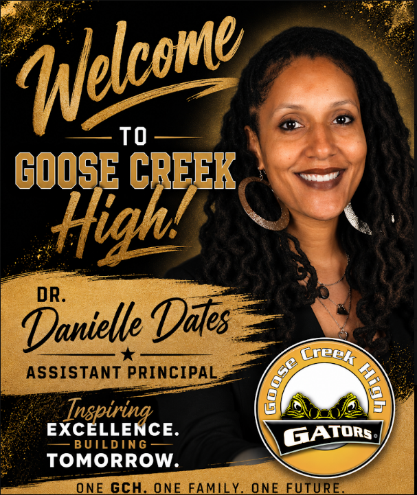 Welcome to Goose Creek High Dr. Danielle Dates- Assistant Principal