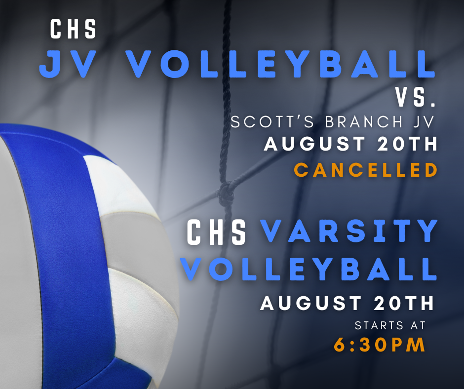 Volleyball match flyer. Blue and white volleyball, text reads: "CHS JV Volleyball vs. Scott's Branch JV, August 20th CANCELLED".