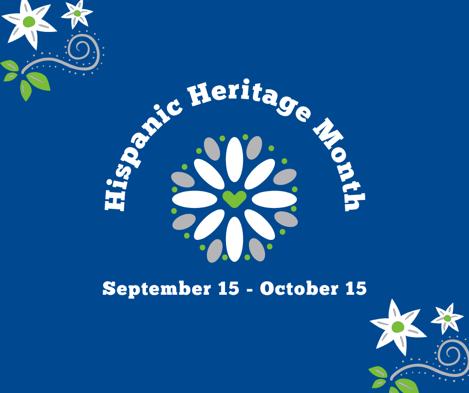 Blue background with white flowers and leaves. A white flower and heart design in the center. Text reads "Hispanic Heritage Month" and "September 15 - October 15".
