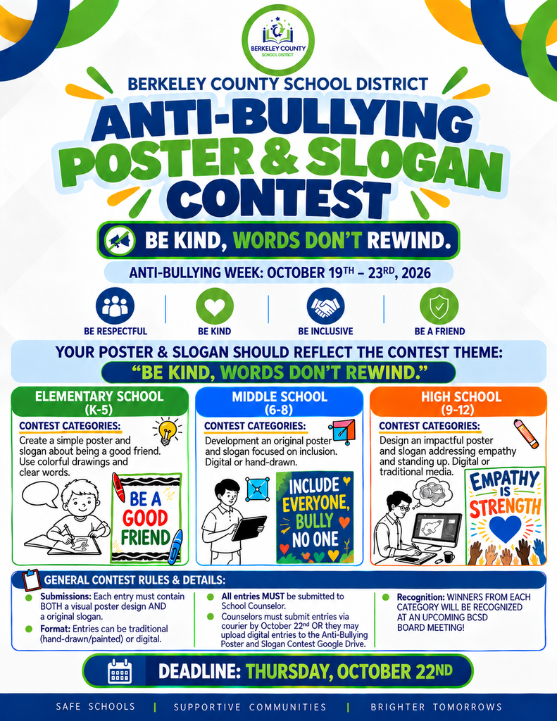 Anti-bullying poster and slogan contest for Berkeley County schools. Categories: Elementary, Middle, High School. Contest theme: "Be kind, words don't rewind." Deadline: Thursday, October 22nd.
