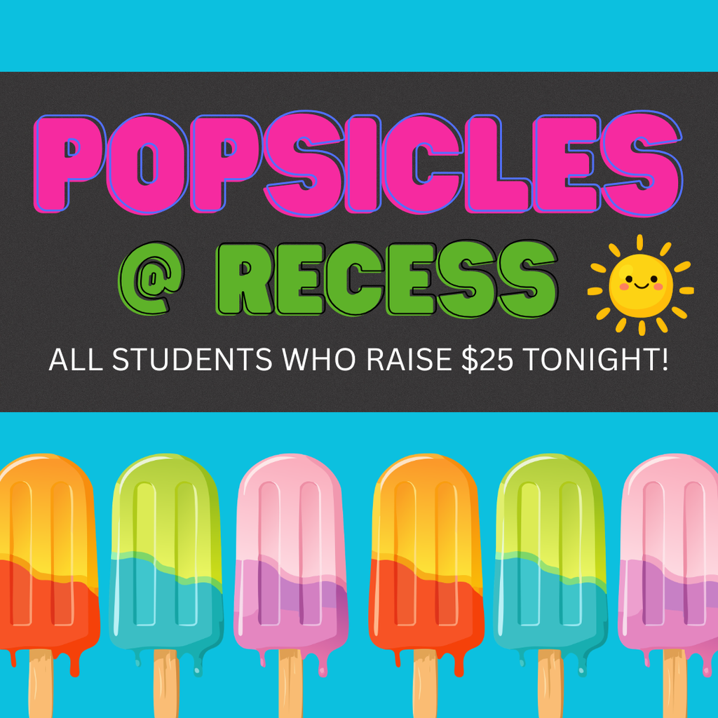 Brightly colored popsicles on sticks against a blue background. Text reads "POPSICLES @ RECESS" and "ALL STUDENTS WHO RAISE $25 TONIGHT!"