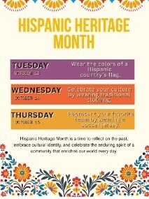 Multicolored poster for Hispanic Heritage Month. Text reads "Wear the colors of a Hispanic country's flag," "Celebrate your culture by wearing traditional clothing," and "Represent your favorite team by wearing a soccer jersey."