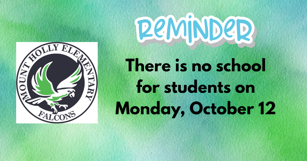 Reminder there is no school for students on Monday, October 12