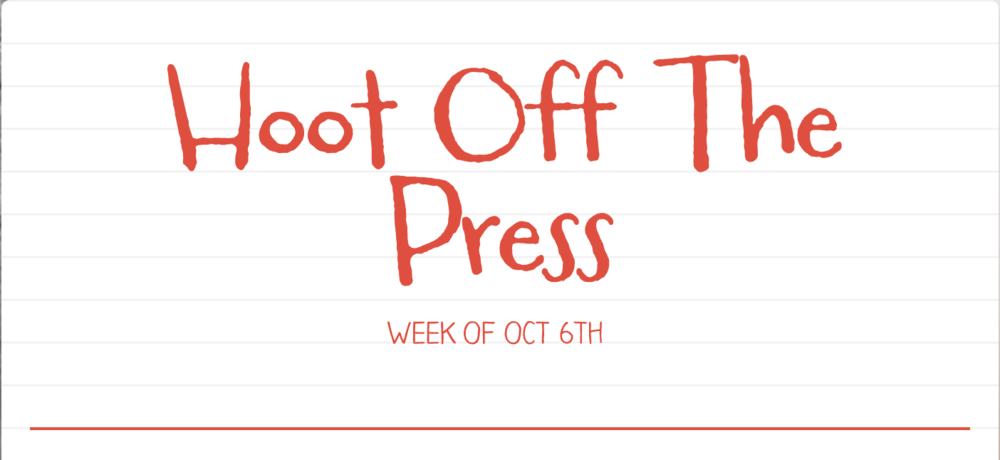 Hoot Off the Press Week of Oct. 6th