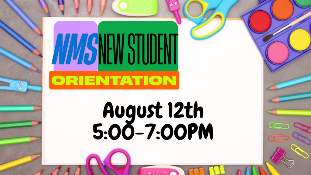 A bunch of school suppllies with words on top that say "NMS New Student Orientation, August 12, 5-7pm."