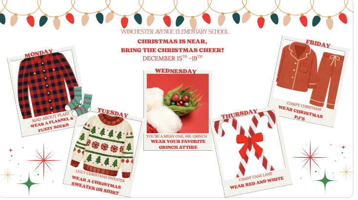 Dress Up Days for Christmas Cheer Monday- wear flannel, Tuesday-wear a sweater, Wednesday-wear favorite Grinch attire, Thursday-wear red and white, Friday- wear PJs