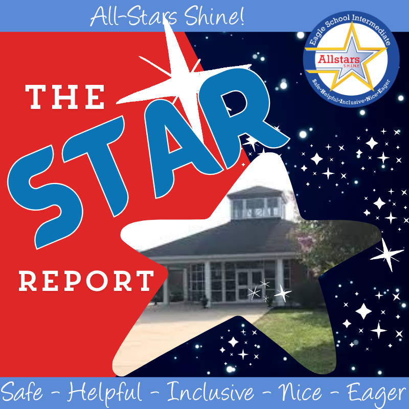 A picture of Eagle School in the shape of a star with stars all around it. The words on the picture say "The Star Report, all stars shine - Safe - Helpful- Inclusive - Nice - Eager."