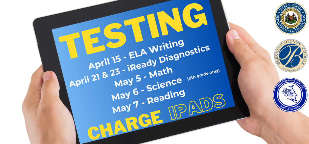 A person's hands holding an iPad. The testing dates are on the iPad screen: April 15th Writing Test, April 21 & 23 iReady Diagnostics, May 5 Math Test, May 6 Science Test for 8th grade only, May 7 Reading Test. Students should have charged iPads for all of those days.