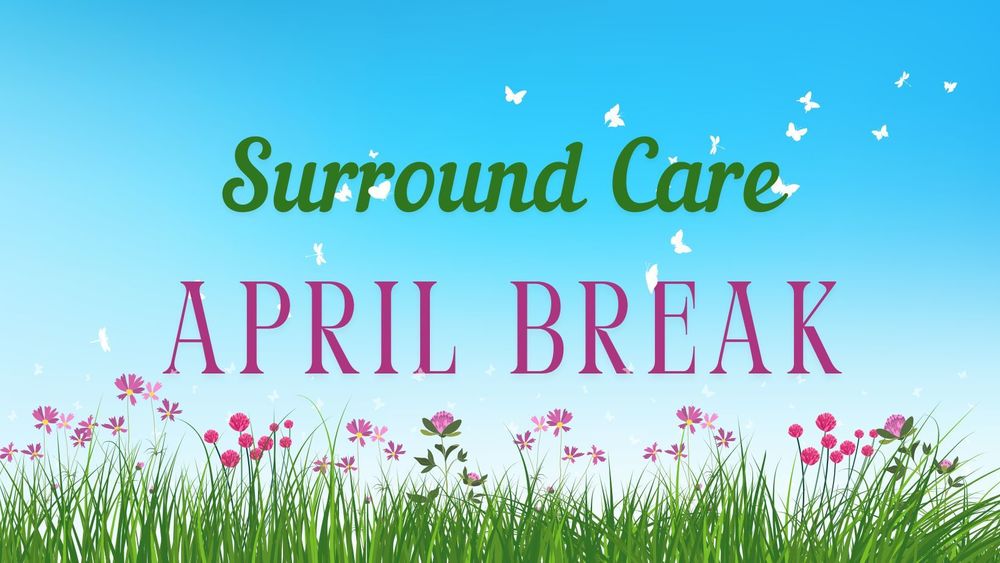Surround Care April Break