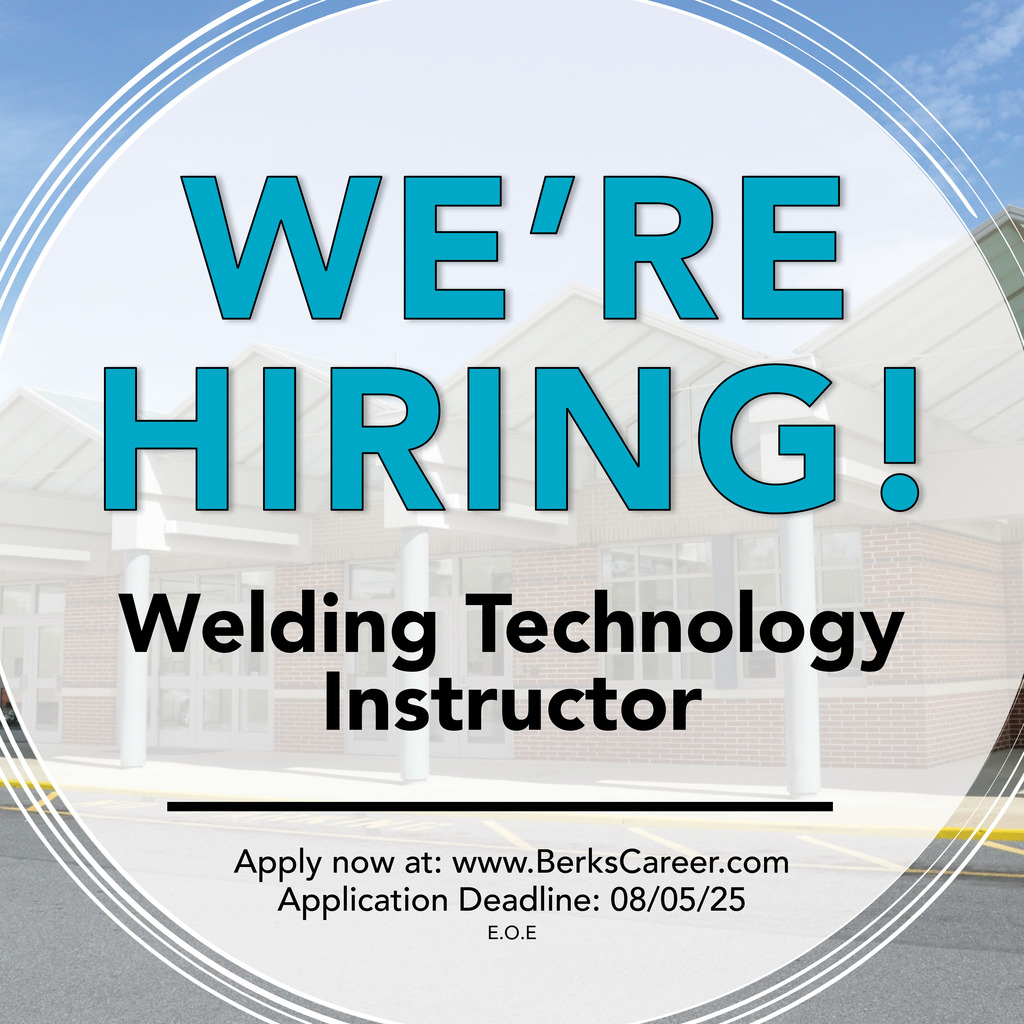 Hiring advertisement for a Welding Technology Instructor. The background features the exterior of a building with large windows and white pillars. Text reads: "WE'RE HIRING! Welding Technology Instructor. Apply now at: www.BerksCareer.com Application Deadline: 08/05/25 E.O.E.