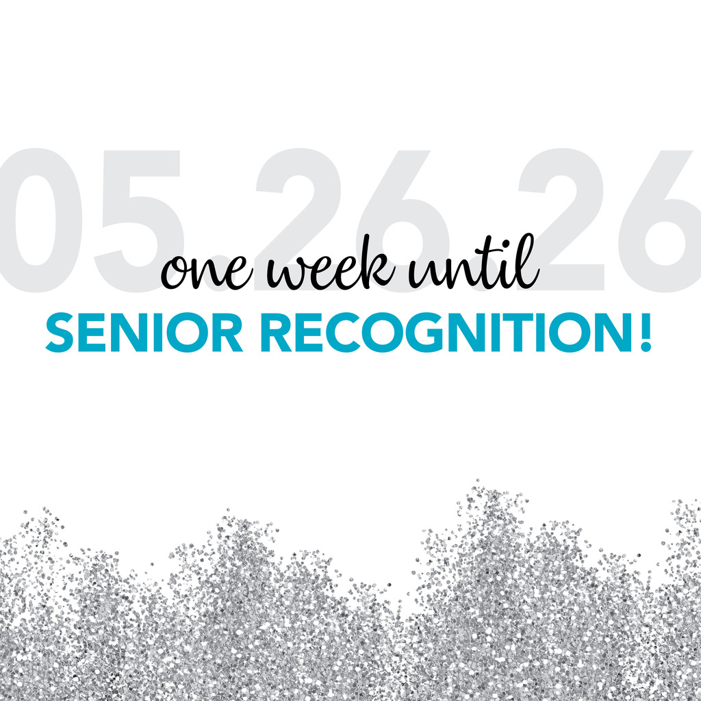 Graphic reading “05 26 26, one week until Senior Recognition!” with large light gray numbers, black script text, teal headline text, and a gray confetti-style border along the bottom.