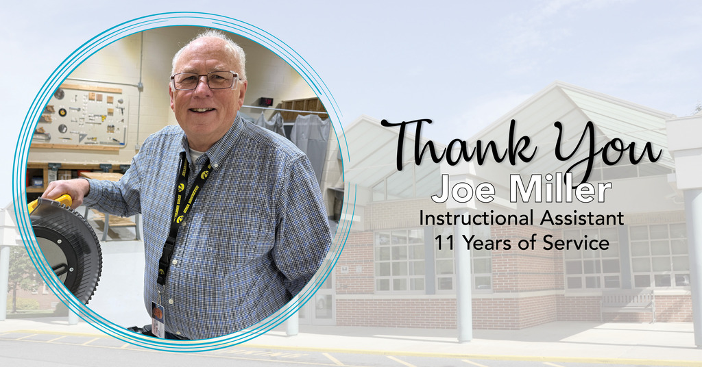 A man stands outside a building, holding a tool, with a building in the background. Text reads "Thank You Joe Miller, Instructional Assistant, 11 Years of Service."