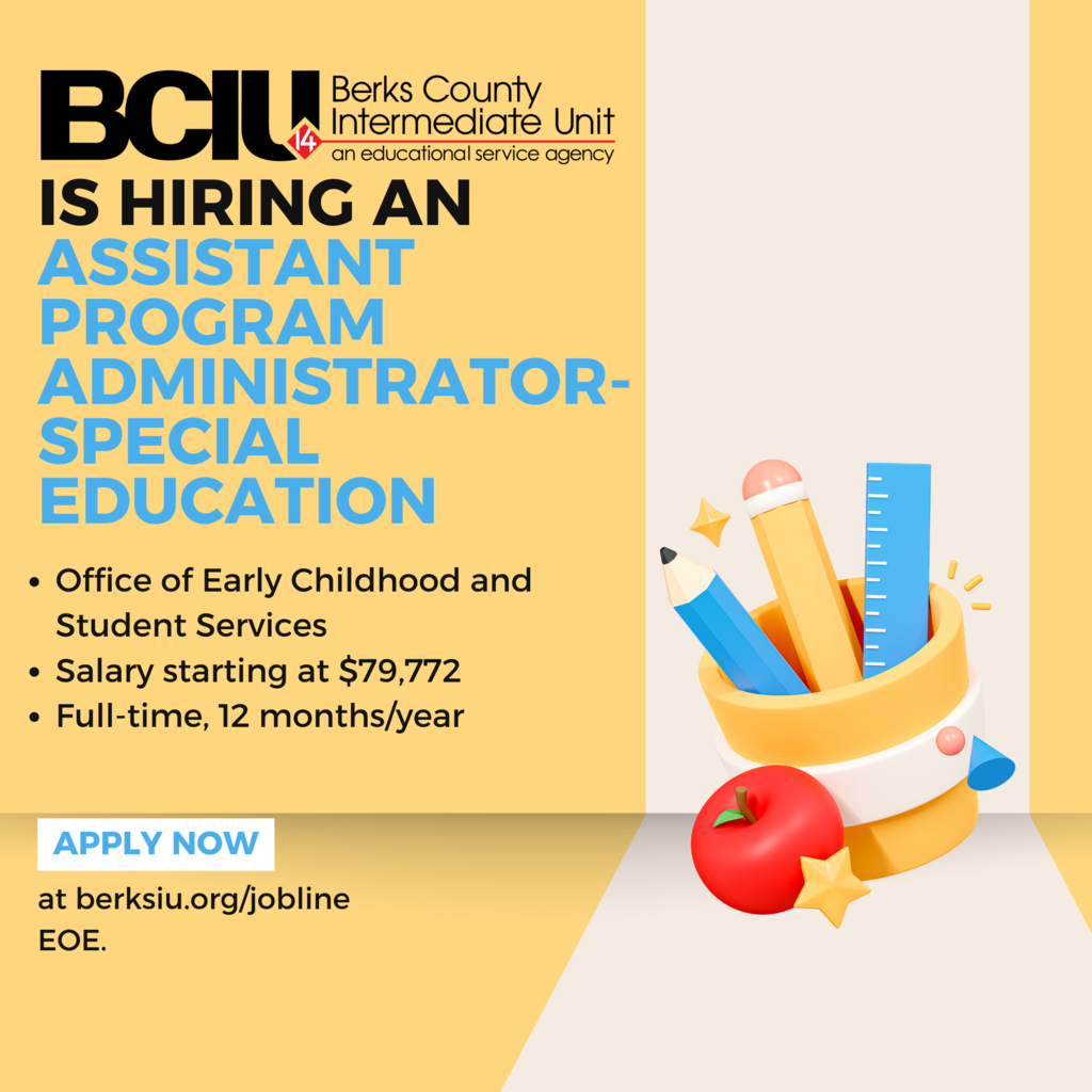 Graphic announcing a job opening at the Berks County Intermediate Unit (BCIU). Text reads: “BCIU is hiring an Assistant Program Administrator – Special Education. Office of Early Childhood and Student Services. Salary starting at $79,772. Full-time, 12 months/year.” A blue button says “Apply Now at berksiu.org/jobline. EOE.” On the right side is a graphic of a pencil cup containing a pencil, ruler, and pen, with a red apple and sparkles around it. Background is yellow and beige.