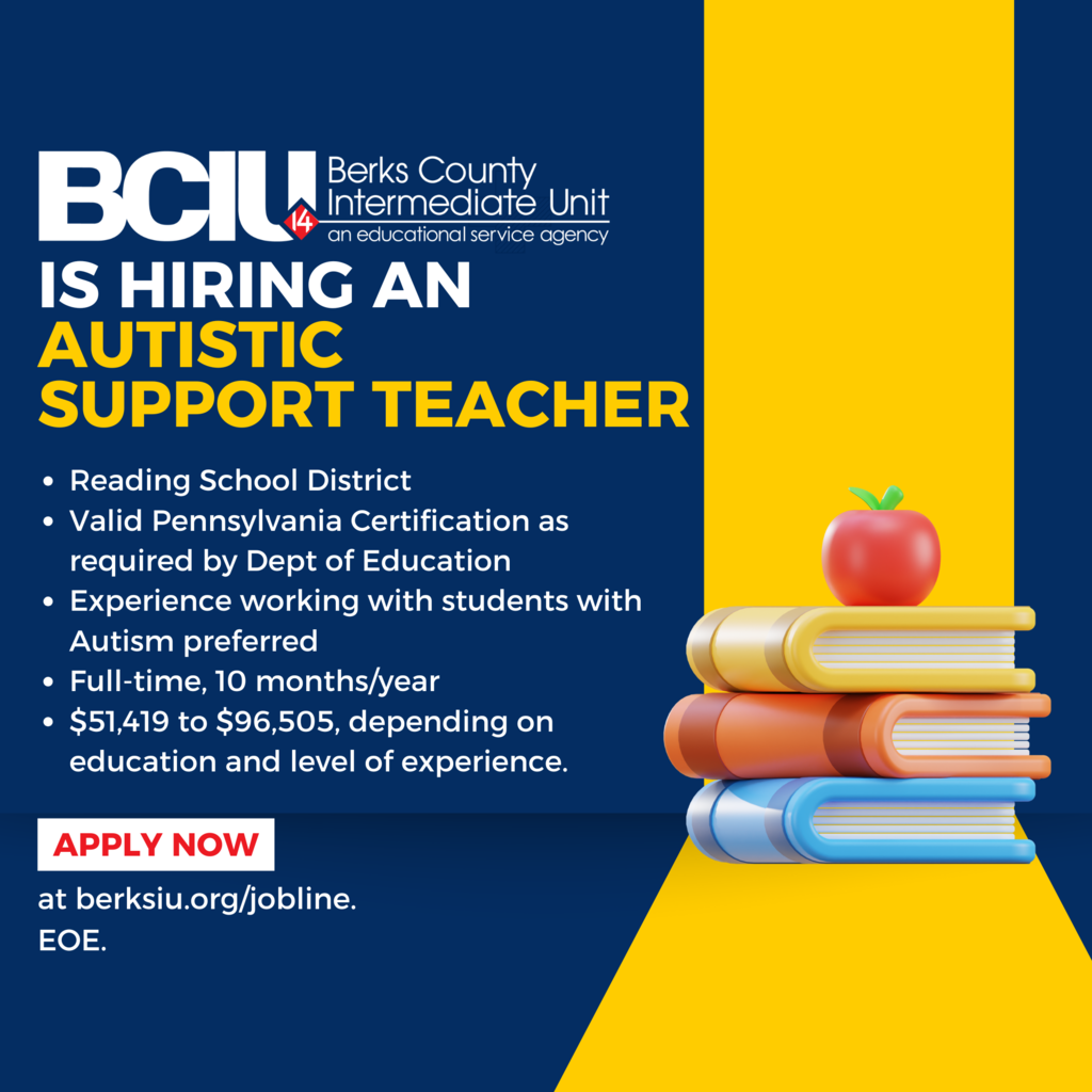 Graphic announcing a job opening at the Berks County Intermediate Unit (BCIU). Text reads: “BCIU is hiring an Autistic Support Teacher. Reading School District. Valid Pennsylvania Certification as required by Dept of Education. Experience working with students with Autism preferred. Full-time, 10 months/year. $51,419 to $96,505, depending on education and level of experience.” At the bottom, it says “Apply now at berksiu.org/jobline. EOE.” The graphic features a stack of colorful books with a red apple on top and a bold design with dark blue and yellow accents.