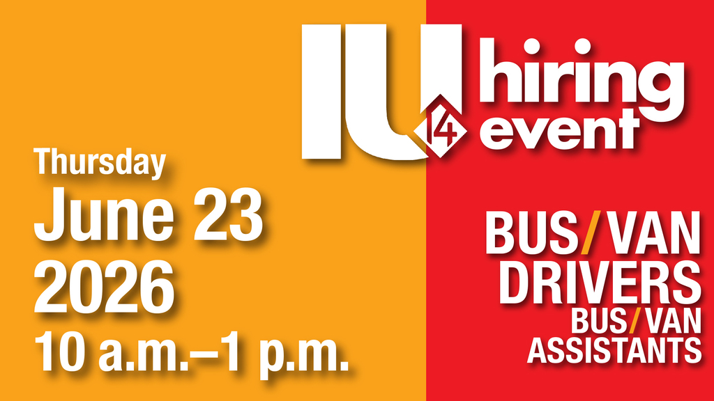IU 14 Hiring Event Thursday, June 23, 2026 from 10:00 a.m. - 1:00 p.m.; Hiring Bus/Van Drivers and Bus/Van Assistants