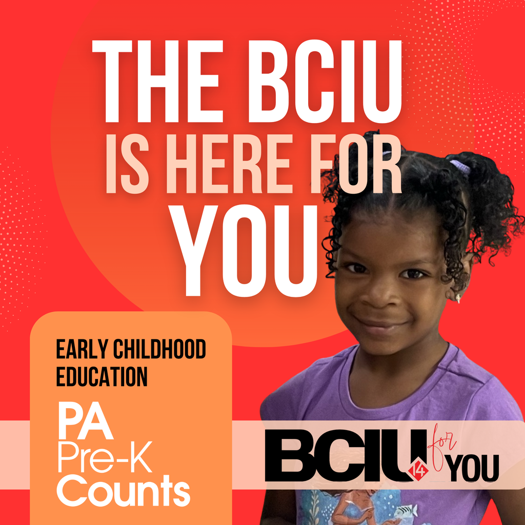 The BCIU is here for you. Early Childhood Education: PA Pre-K Counts #BCIUforYou