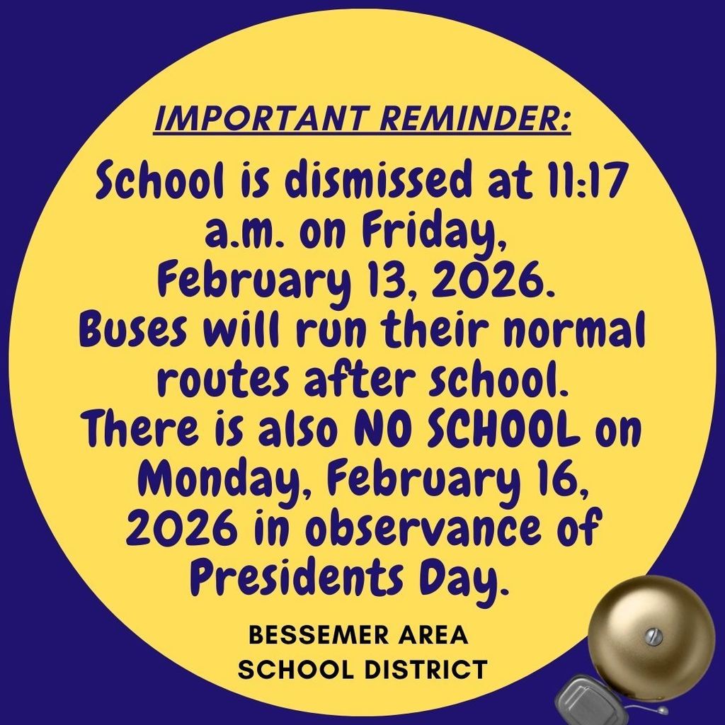 11:17 a.m. dismissal for all students on Friday 2/13/26 and no school on 2/16/26. 