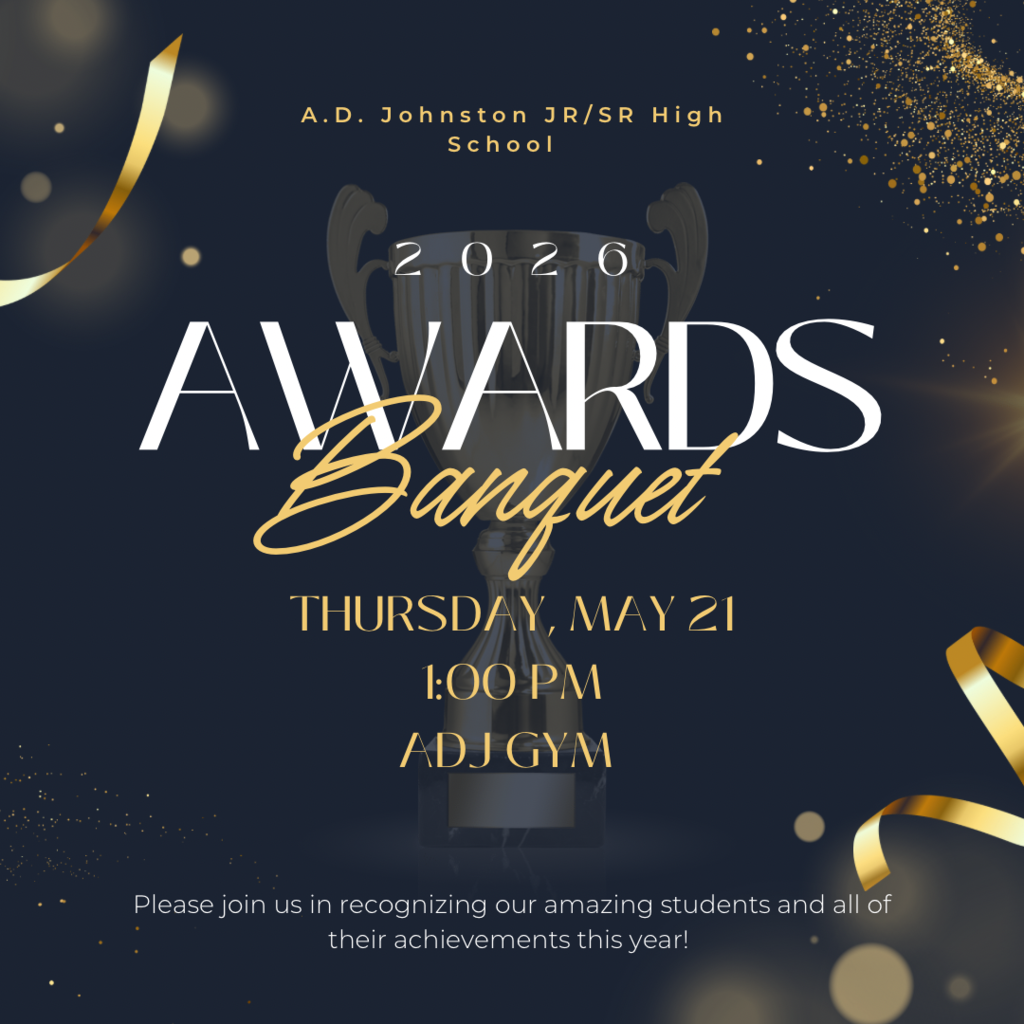 2026 Awards Banquet is Thursday, May 21, 2026 at 1:00 p.m. in the AD Johnston High School gym.  The public is welcome. 