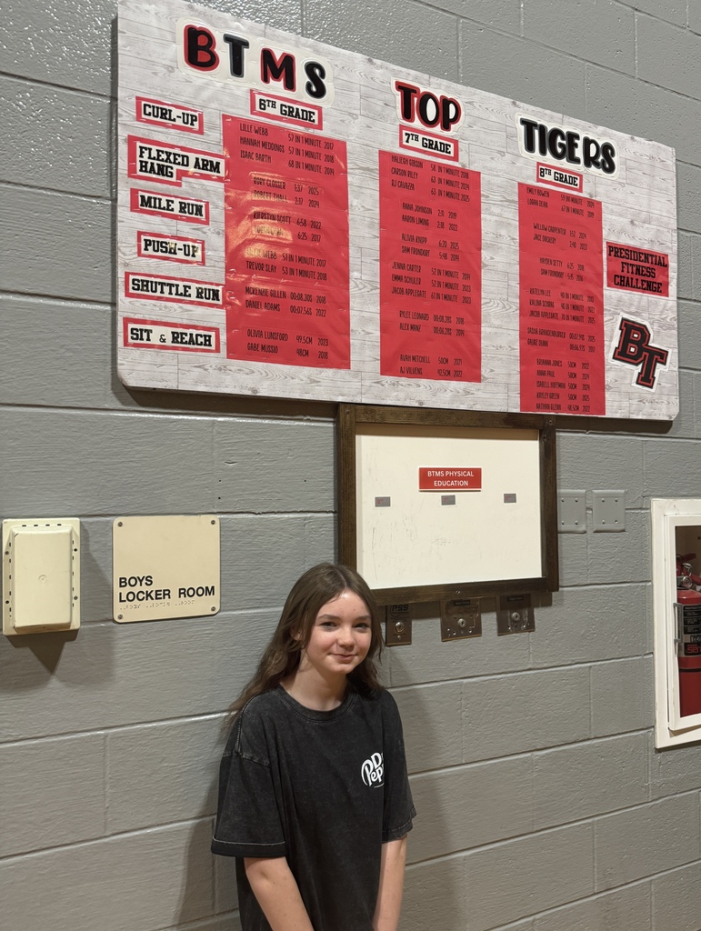 Congratulations to Brynlee and RJ on earning a spot on the BTMS Top Tiger Board for the Presidential Fitness Challenge in Physical Education class! Brynlee broke the school record for 6th grade girls for the Flexed Arm Hang. RJ tied the Curl Up test record. Way to go!